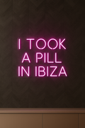 LED Neon Sign I Took A Pill In Ibiza 100 cm