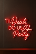 LED Neon Sign Til Death Do Us Party 100 cm